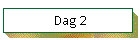 Dag 2