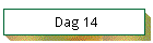 Dag 14